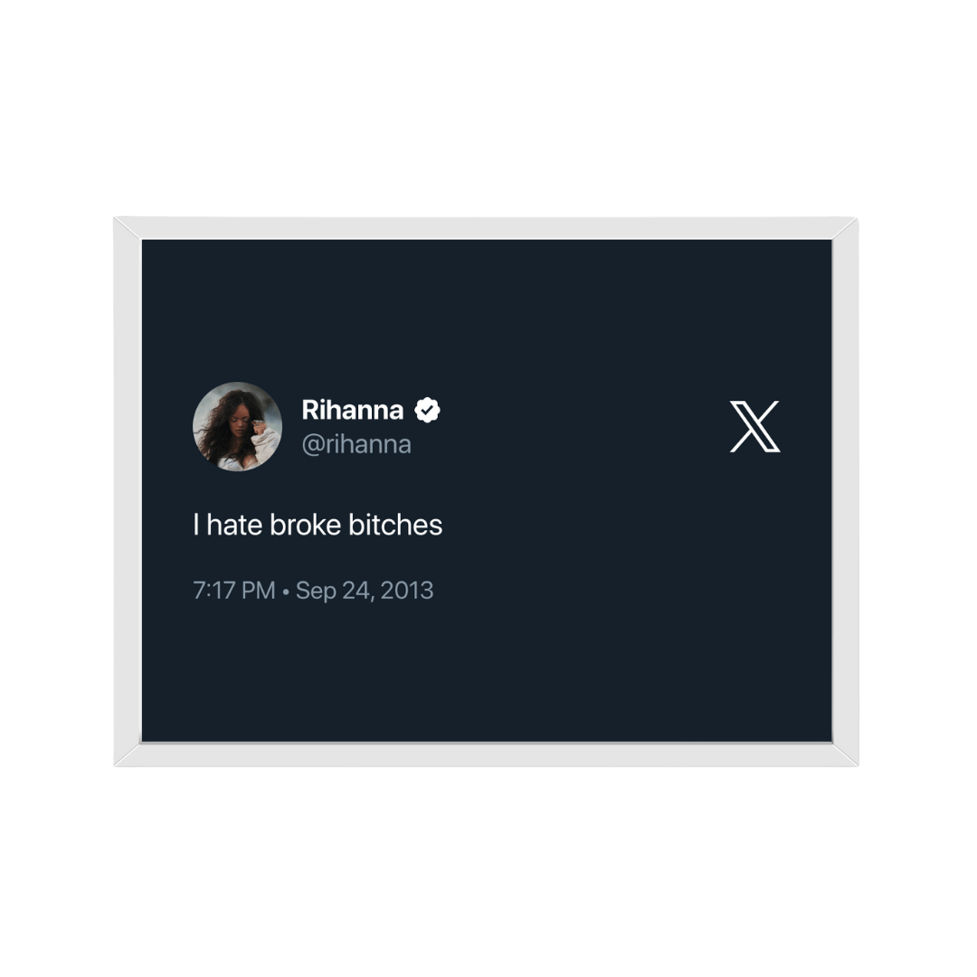 Framed Tweet - @rihanna "I hate broke bitches" - Bingkai Twit