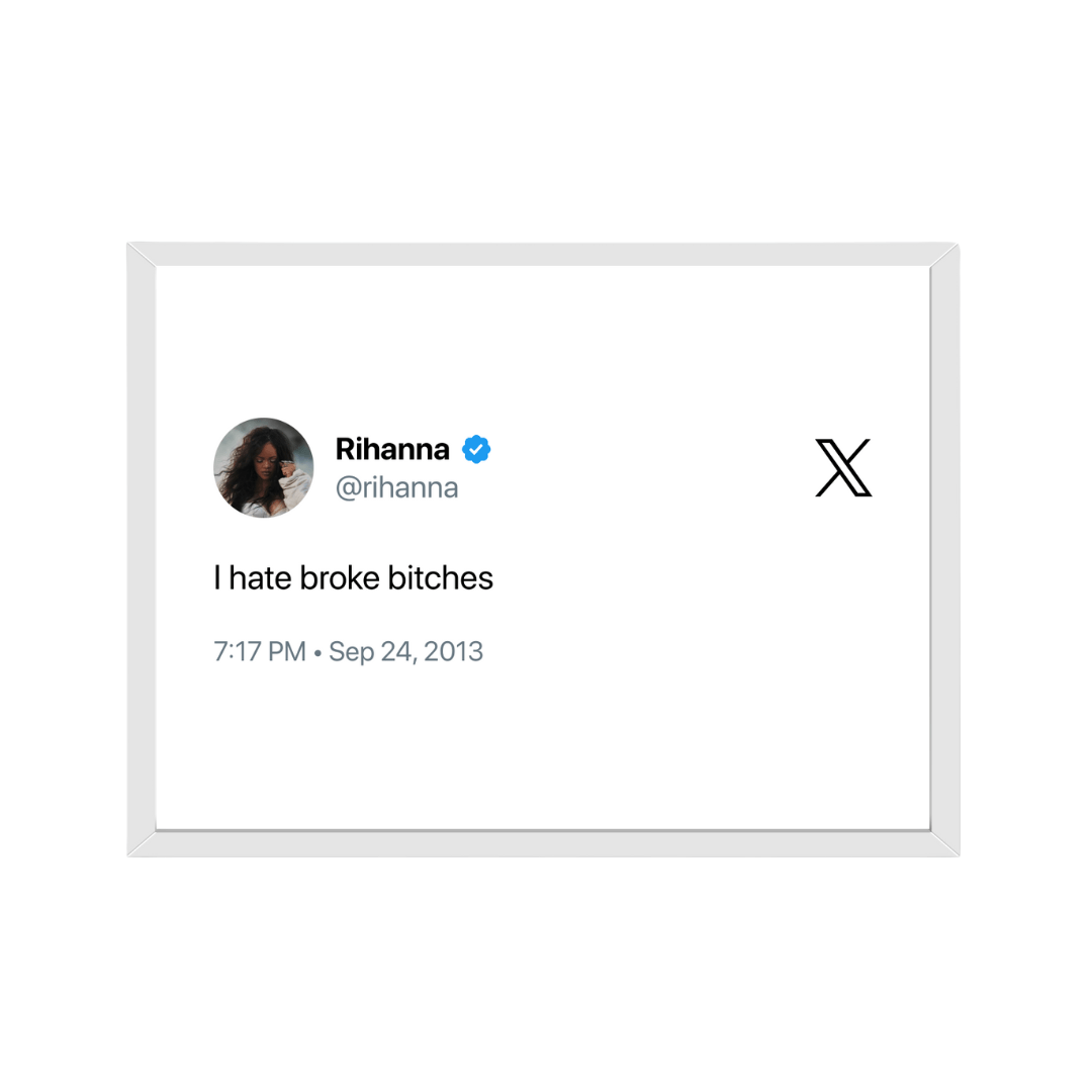 Framed Tweet - @rihanna "I hate broke bitches" - Bingkai Twit